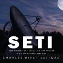 SETI: The History and Legacy of the Search for Extraterrestrial Life, Charles River Editors 