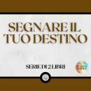 [Italian] - SEGNARE IL TUO DESTINO (SERIE DI 2 LIBRI)
