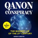 Q Anon Conspiracy (3 Books in 1): The Biggest Lie of the 21st Century Audiobook