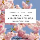 Japanese Classic Tales: Short Stories Audiobook for Kids