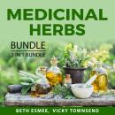 Medicinal Herbs Bundle, 2 in 1 Bundle: Healing Through Medicinal Herbs, Medicinal Plants Handbook Audiobook