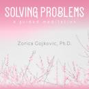 Solving Problems: A Guided Meditation Audiobook