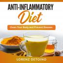 Anti-Inflammatory Diet: Clean Your Body and Prevent Disease Audiobook