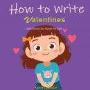 How to Write Valentines: Valentines Day Books for Kids Audiobook
