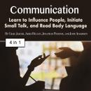Communication: Learn to Influence People, Initiate Small Talk, and Read Body Language Audiobook