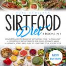 Sirtfood Diet: 3 Books in 1: Complete Guide To Burn Fat Activating Your “Skinny Gene”+ 200 Tasty Rec Audiobook