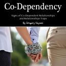 Co-Dependency: Signs of Co-Dependent Relationships and Relationships Traps Audiobook