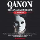 QANON: The Awakening Begins (2 Books in 1): The Most Complete Report on the Great Conspiracy Against Audiobook