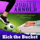 Kick the Bucket: A Lainie Lovett Mystery Audiobook