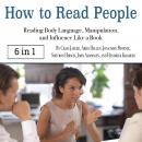 How to Read People: Reading Body Language, Manipulation, and Influence Like a Book, Hendrick Kramers, Craig Jaeger, Jonathan Phoenix, Aries Hellen, Shevron Hirsch, John Adamssen