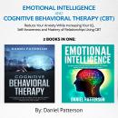 Emotional Intelligence and Cognitive Behavioral Therapy (CBT)  (2 Books in 1): Reduce Your Anxiety W Audiobook