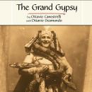 The Grand Gypsy: Around The World With The Circus Audiobook