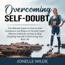 Overcoming Self-Doubt: The Ultimate Guide on How to Gain Confidence and Believe In Yourself, Learn E Audiobook