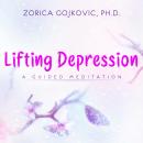 Lifting Depression: A Guided Meditation Audiobook