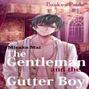 The Gentleman and the Gutter Boy#1: Broken Pride (Yaoi) Audiobook
