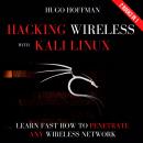 Hacking Wireless With Kali Linux: Learn Fast How To Penetrate Any Wireless Network | 2 Books In 1 Audiobook