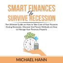 Smart Finances to Survive Recession: The Ultimate Guide on How to Take Care of Your Finances During  Audiobook