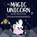 Magic Unicorn, The: Bedtime Stories for Kids: Meditations Stories for Kids, Children and Toddlers wi Audiobook