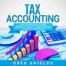 Tax Accounting: A Guide for Small Business Owners Wanting to Understand Tax Deductions, and Taxes Re Audiobook
