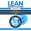 Lean Mastery Collection: 3 Books in 1: Lean Six Sigma, Agile Project Management, Scrum Audiobook