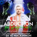 Alien Abduction for Beginners: Christmas Assignment, Skye Mackinnon