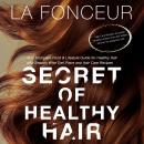 Secret of Healthy Hair: Your Complete Food & Lifestyle Guide for Healthy Hair with Season Wise Diet Plans and Hair Care Recipes