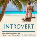 Introvert: Emotional Intelligence and Quiet Powers of Introverts Audiobook