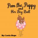 Pam the Puppy and Her Big Ball Audiobook