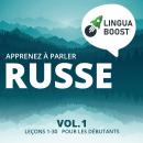 Apprenez à parler russe Vol. 1: Leçons 1-30. Pour les débutants. Audiobook