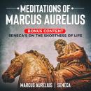 Meditations of Marcus Aurelius- Bonus Content: Seneca's On the Shortness of Life Audiobook