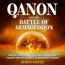 QAnon and the Battle of Armageddon (2 Books in 1): Destroying the New World order and Taking the Mil Audiobook