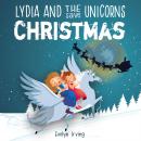 Lydia and the Unicorns Save Christmas: A Christmas Chapter Book for Kids Audiobook