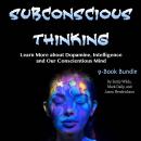 Subconscious Thinking: Learn More about Dopamine, Intelligence and Our Conscientious Mind, Mark Daily, Jason Hendrickson, Emily Wilds