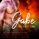 His First Time: Gabe: A sexy short story featuring a firefighter