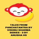 Tales from Panchatantra by Vishnu Sharma series - 3: From various sources Audiobook
