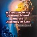 Treatise to my Learned Friend and the Attorney at Law Audiobook