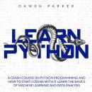 Learn Python: A Crash Course On Python Programming and How To Start Coding With It. Learn The Basics Audiobook