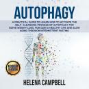 Autophagy: A Practical Guide to Learn How to Activate the Self-Cleansing Process of Autophagy for Ra Audiobook