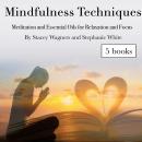 Mindfulness Techniques: Meditation and Essential Oils for Relaxation and Focus Audiobook