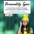 Personality Types: Get to Know Yourself through the Enneagram, Chakras, and More Audiobook