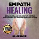 Empath healing: Definitive guide to spiritual healing, stop absorbing negative energy, improve and d Audiobook