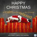 Happy Christmas: Be Calm and truly Relaxed this Christmas Audiobook