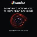 Everything You Wanted to Know About Black Holes: (Without Actually Having To Go Into One) Audiobook