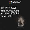 How to Save the World One Animal Species at a Time Audiobook