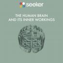 The Human Brain and its Inner Workings Audiobook