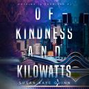 Of Kindness and Kilowatts: Nothing is Promised Book 3 Audiobook