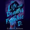 Life and Deaths of Frankie D., Colleen Nelson
