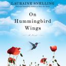 On Hummingbird Wings: A Novel Audiobook