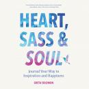 Heart, Sass & Soul: Journal Your Way to Inspiration and Happiness Audiobook