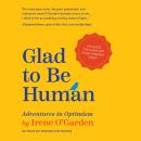 Glad to Be Human: Adventures in Optimism Audiobook